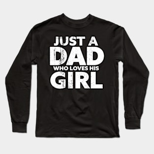 just a dad who loves his girl Long Sleeve T-Shirt